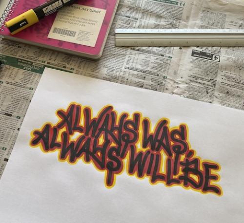 'ALWAYS WAS, ALWAYS WILL BE' in black, red and yellow marker