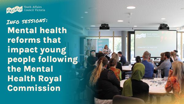 Info sessions: Mental health reforms that impact young people